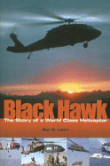 Black Hawk: The Story of a World Class Helicopter