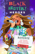 Black History Heroes: Beyonc: The Voice That Shaped a Generation: The Rise of a Superstar