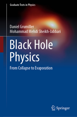 Black Hole Physics: From Collapse to Evaporation - Grumiller, Daniel, and Sheikh-Jabbari, Mohammad Mehdi