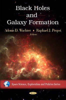 Black Holes & Galaxy Formation. Edited by Adonis D. Wachter, Raphael J. Propst - Wachter, Adonis D