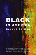 Black in America - Second Edition: A Broadview Topics Reader