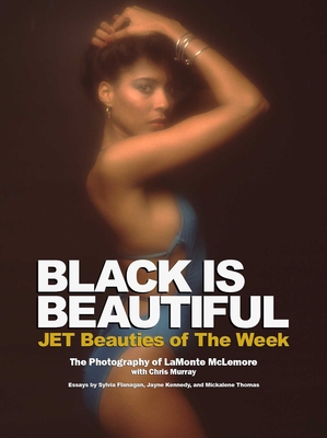 Black Is Beautiful: Jet Beauties of the Week - McLemore, LaMonte, and Murray, Chris (Compiled by)
