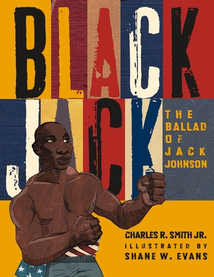 Black Jack: The Ballad of Jack Johnson - Smith, Charles R