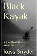 Black Kayak: A Jonathan Steele Adventure