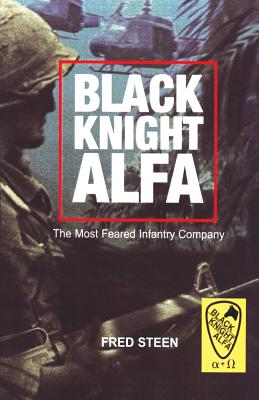 Black Knight Alfa: The Most Feared Infantry Company - Steen, Fred