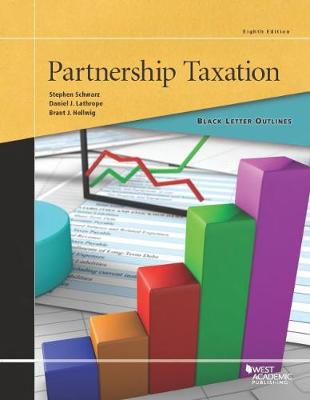 Black Letter Outline on Partnership Taxation - Schwarz, Stephen, and Lathrope, Daniel, and Hellwig, Brant