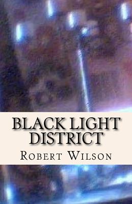 Black Light District - Wilson, Robert, IV