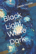 Black Light, White Dark