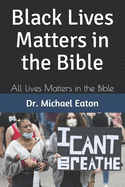 Black Lives Matters in the Bible: All Lives Matters in the Bible