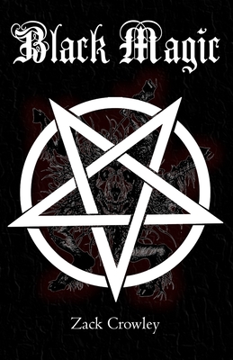 Black Magic: Buch der Schatten, Grimoire der Schwarzen Magie - Crowley, Zack