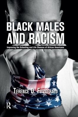 Black Males and Racism: Improving the Schooling and Life Chances of African Americans - Fitzgerald, Terence D.