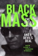 Black Mass: The Irish Mob, the Boston FBI and a Devil's Deal