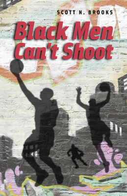 Black Men Can't Shoot - Brooks, Scott N.