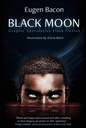 Black Moon: Graphic Speculative Flash Fiction