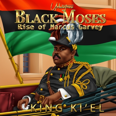 Black Moses, Rise of Marcus Garvey - Ki'el, King