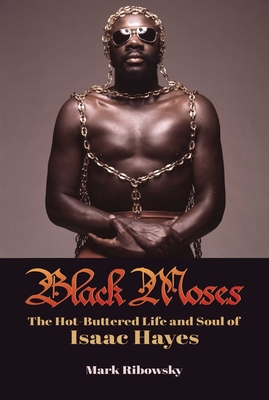 Black Moses: The Hot-Buttered Life and Soul of Isaac Hayes - Ribowsky, Mark
