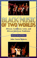 Black Music of Two Worlds: African, Caribbean, Latin, and African-American Traditions - Storms, and Storm, Roberts, and Roberts, John Storm