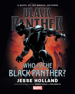Black Panther: Who Is the Black Panther? Prose Novel - Holland, Jesse J