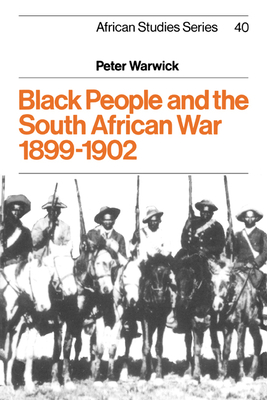 Black People and the South African War 1899-1902 - Warwick, Peter
