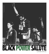 Black Power Salute: How a Photograph Captured a Political Protest: How a Photograph Captured a Political Protest