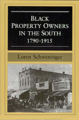 Black Property Owners in the South, 1790-1915 - Schweninger, Loren