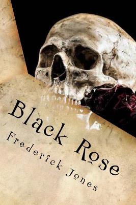 Black Rose: A Book of Poems and Short Stories - Jones, Frederick, C.SS.R.