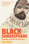 Black Shakespeare: Reading and Misreading Race