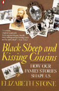 Black Sheep and Kissing Cousins: How Family Stories Shape Us - Stone, Elizabeth