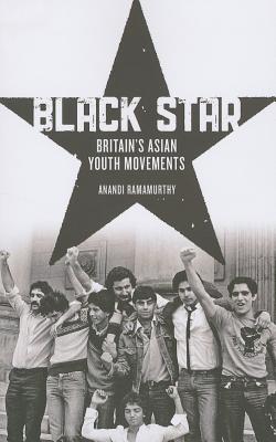 Black Star: Britain's Asian Youth Movements - Ramamurthy, Anandi