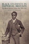 Black Students in Imperial Britain: The African Institute, Colwyn Bay, 1889-1911