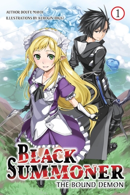 Black Summoner, Vol. 1 (Light Novel): The Bound Demon Volume 1 - Mayoi, Doufu, and Taishi (Translated by), and Nanavati, Tess (Editor)