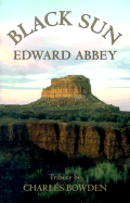 Black Sun - Abbey, Edward, and Bowden, Charles (Adapted by)