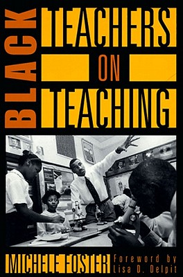 Black Teachers on Teaching - Foster, Michele