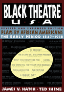 Black Theatre USA Revised and Expanded Edition, Volume 1 of a 2 Volume Set: Plays by African Americans from 1847 to 1938
