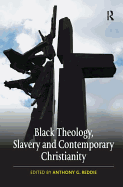 Black Theology, Slavery and Contemporary Christianity: 200 Years and No Apology
