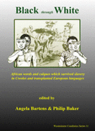 Black Through White: African Words and Calques Which Survived Slavery in Creoles and Transplanted European Languages