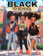 Black to School Adventures: Back to School Coloring Book, Coloring Book for Black Kids, Coloring Book for Black Girls, Coloring Book for Black Boys, Coloring Book for Black Women