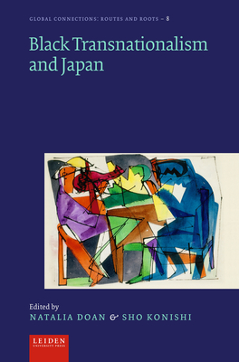 Black Transnationalism and Japan - Doan, Natalia (Editor), and Konishi, Sho (Editor)