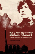 Black Valley: The Life and Death of Fanny Sellins