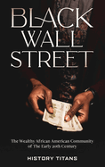 Black Wall Street: The Wealthy African American Community of the Early 20th Century
