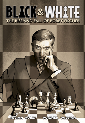 Black & White: The Rise and Fall of Bobby Fischer - Voloj, Julian