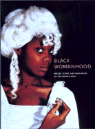 Black Womanhood: Images, Icons, and Ideologies of the African Body