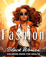 Black Women Fashion Coloring Book for Adults: Beautiful African American Women to Color for Stress Relief, and Relaxation