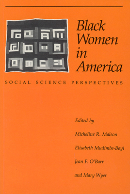 Black Women in America: Social Science Perspectives - Malson, Micheline R (Editor), and Mudimbe-Boyi, Elisabeth (Editor), and O'Barr, Jean F (Editor)