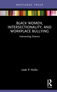 Black Women, Intersectionality, and Workplace Bullying: Intersecting Distress
