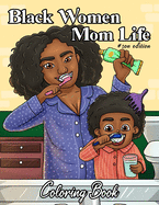 Black Women Mom Life Coloring Book: Son Edition: Mothers Day Adults Coloring Book: Celebrating Motherhood Mommy And Son: Beautiful Brown African American Women & Natural Hair