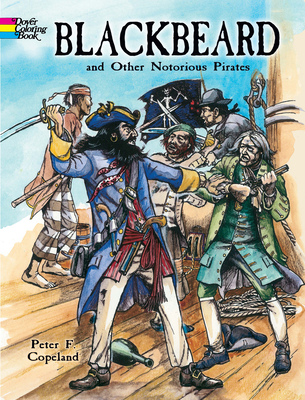 Blackbeard and Other Notorious Pirates Coloring Book - Copeland, Peter F