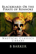 Blackbeard: Or the Pirate of Roanoke