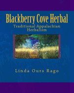 Blackberry Cove Herbal: Traditional Appalachian Herbalism (Full Color Version)