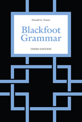 Blackfoot Grammar - Frantz, Donald G